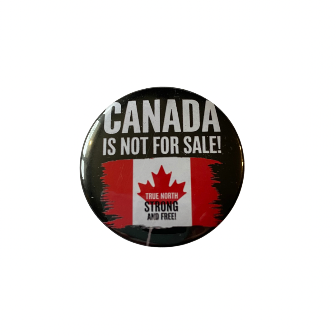 Canada Is Not For Sale Pin (true North)