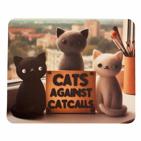 Cats Against Catcalls Mouse Pad