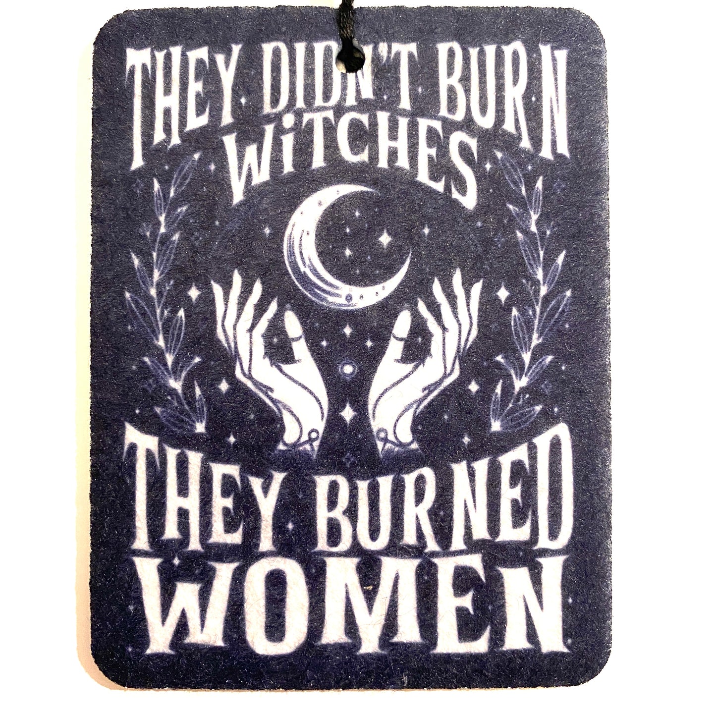 They Burned Women Air Freshener Felt