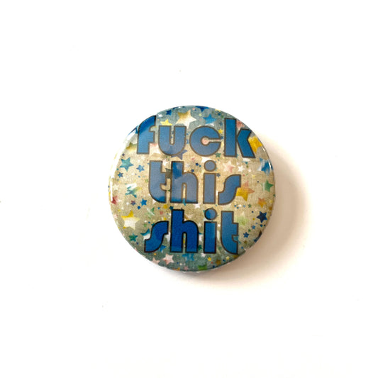Fuck this shit Round Pin stars