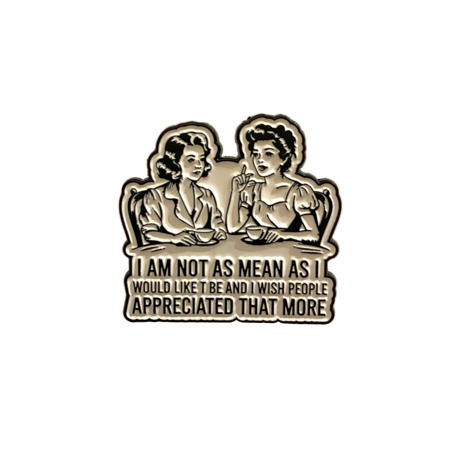 I Am Not As Mean pin