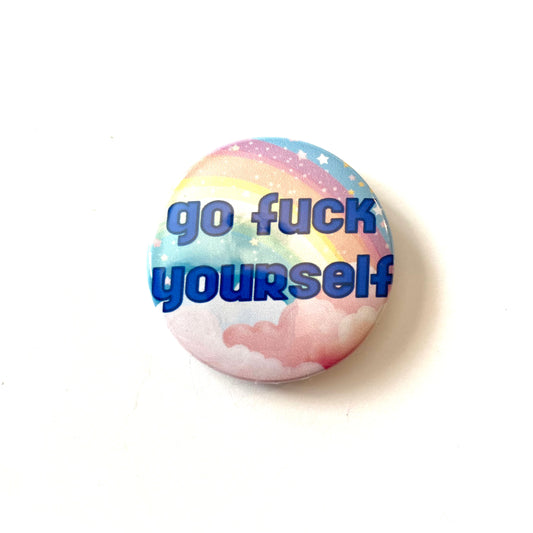 Go fuck yourself Round Pin rainbow