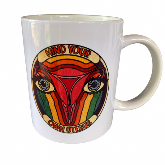Mind Your Own Uterus 12oz Mug