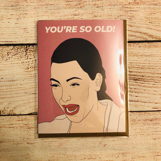You’re so Old Card