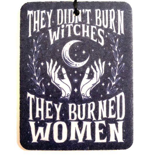 They Burned Women Air Freshener Felt