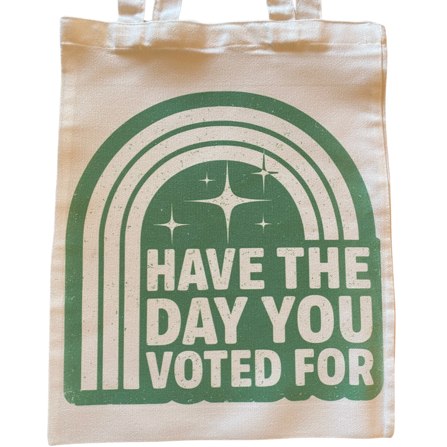 Green Have The Day You Voted For Bag