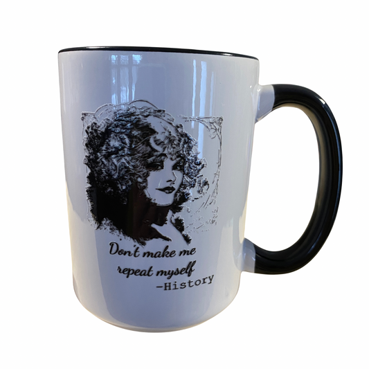 Don’t Make be Repeat Myself 15oz Mug- black