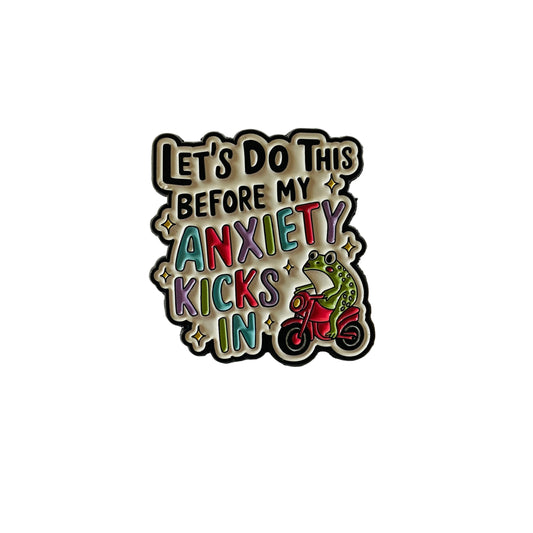 Anxiety Kicks In Pin