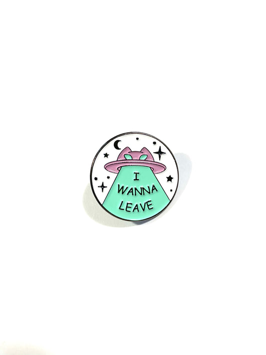 I Wanna Leave pin
