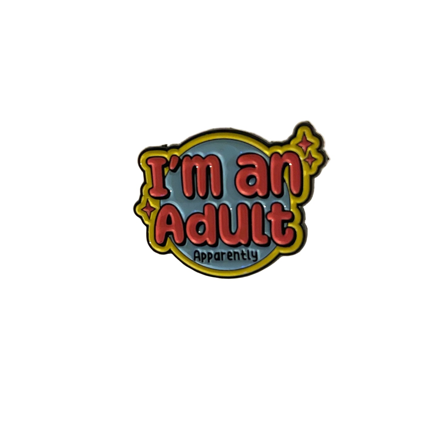 I’m An Adult Apparently pin