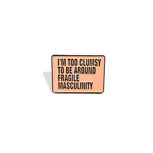 Fragile Masculinity pin