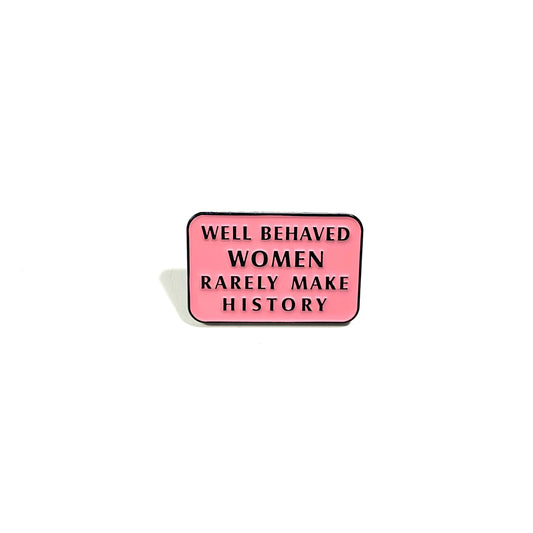 Well Behaved Women pin