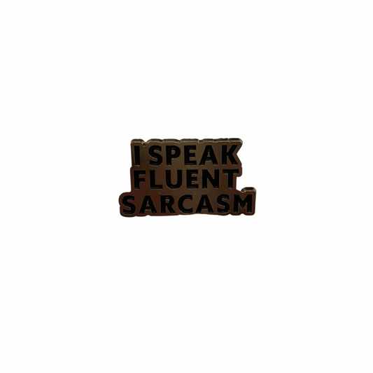 I Speak Fluent Sarcasm pin