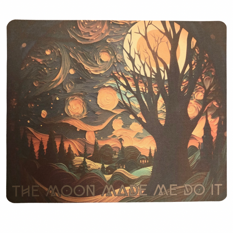 The Moon Made Me Do It Mouse Pad