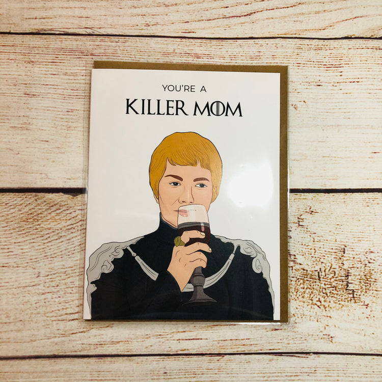 You’re a killer Mom Card