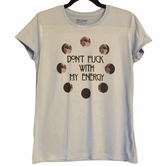 Don’t Fuck With My Energy Shirt M