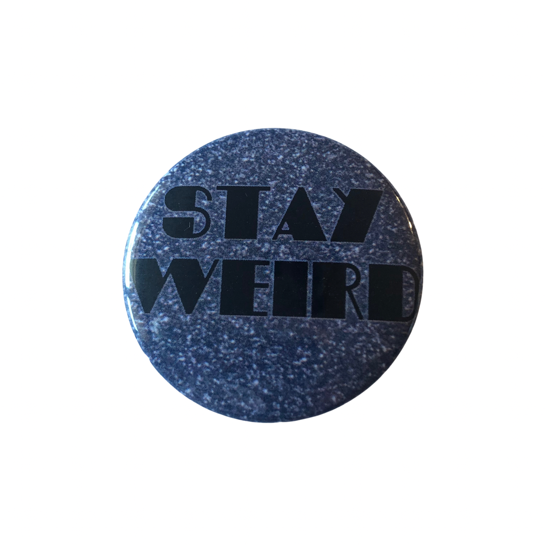 Stay Weird Glitter round pin