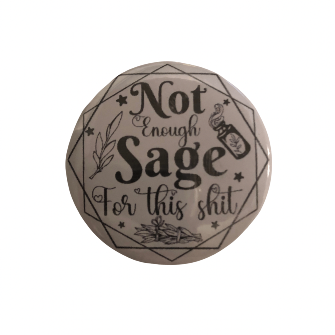 Not Enough Sage round pin