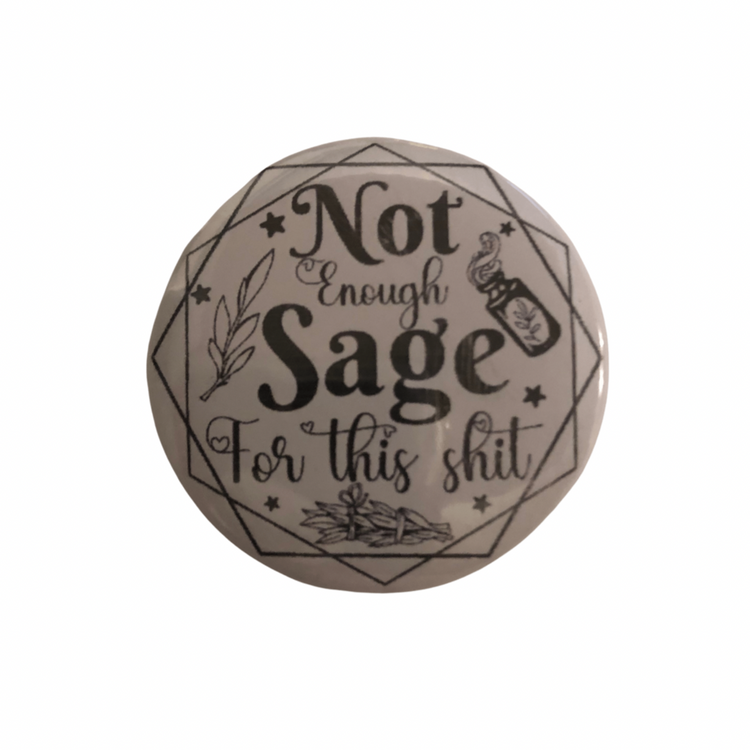 Not Enough Sage round pin