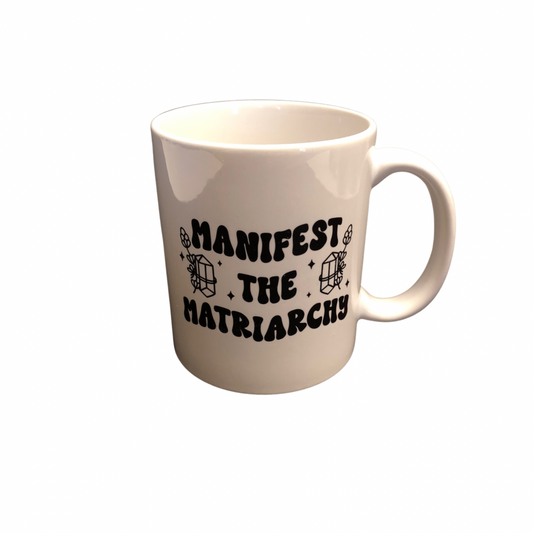 Manifest the Matriarchy Mug