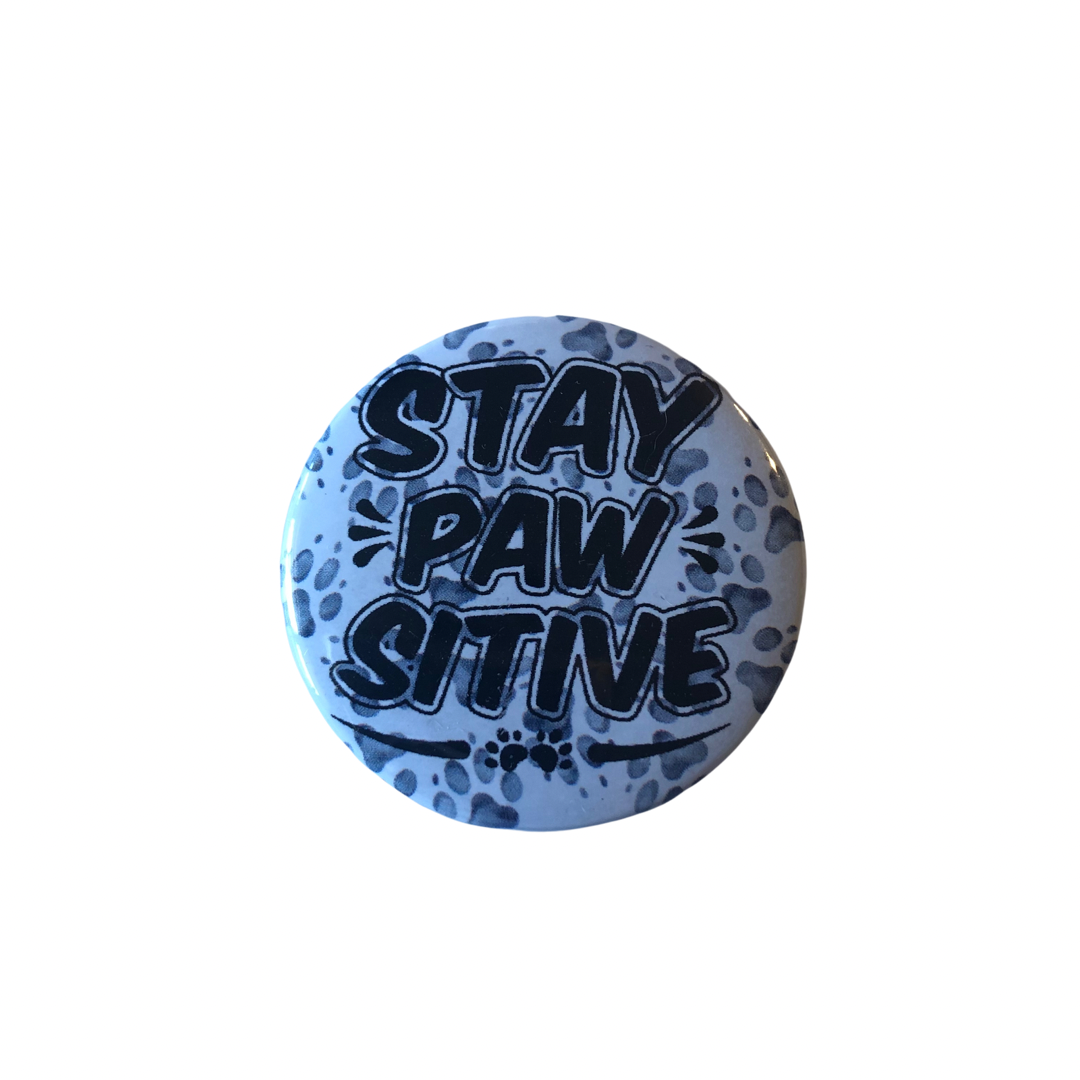 Stay Pawsitive round pin