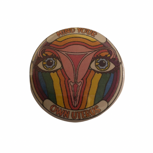 Mind Your Own Uterus Round Magnet- rainbow